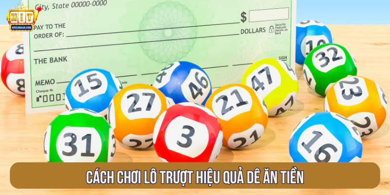 Cách chơi lô trượt hiệu quả dễ ăn tiền