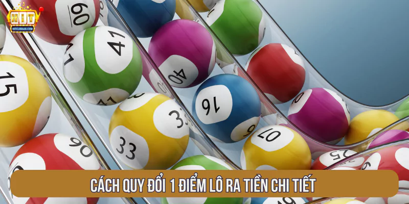 Cách quy đổi 1 điểm lô ra tiền chi tiết