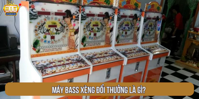 Máy bass xèng đổi thưởng là gì?