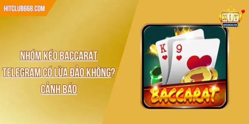 Nhóm kéo baccarat telegram có lừa đảo không