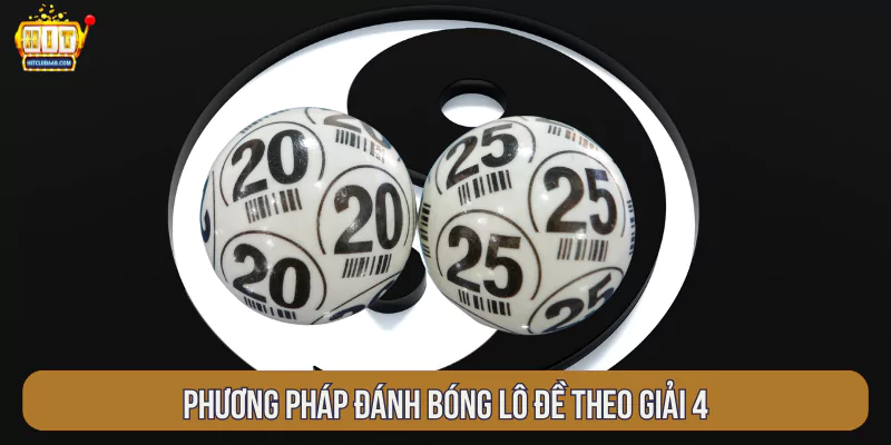 Phương pháp đánh bóng lô đề theo giải 4