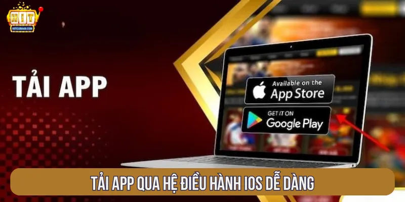 Tải app Hitclub thông qua iOS được tối ưu quy trình