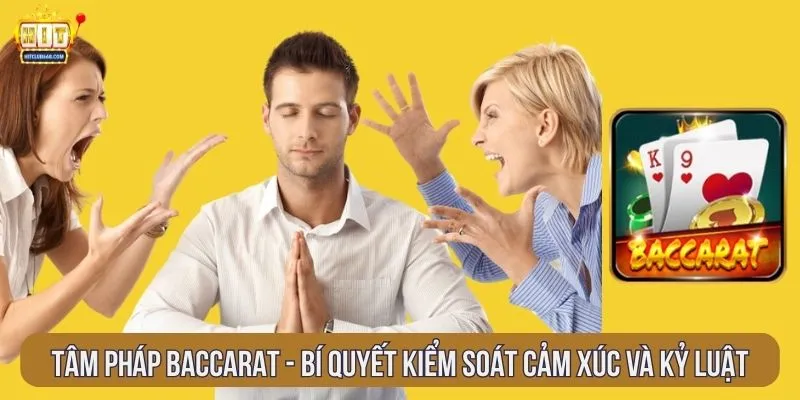 Tâm pháp baccarat - bí quyết kiểm soát cảm xúc và kỷ luật