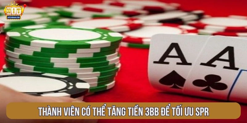 Thành viên có thể tăng tiền 3BB để tối ưu SPR